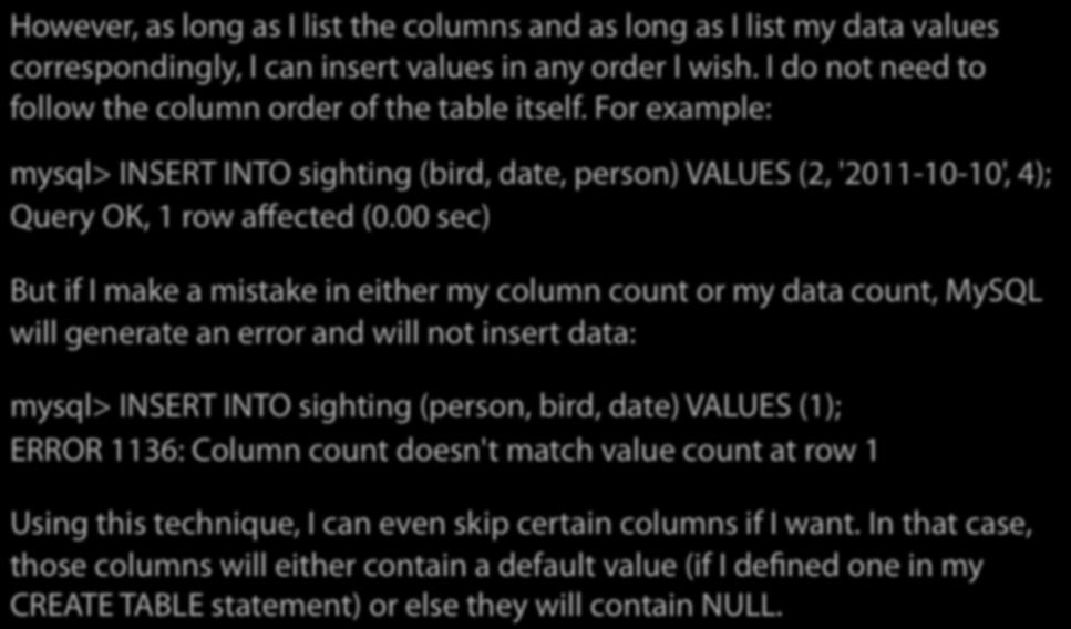 Insert Redux Technique 1 However, as long as I list the columns and as long as I list my data values correspondingly, I can insert values in any order I wish.