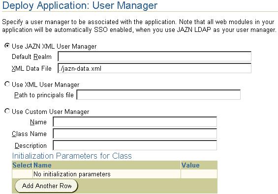 Deploying Applications Specify Any User Manager You can specify what User Manager to use for security. For complete security, we recommend that you choose the JAZN XML User Manager.