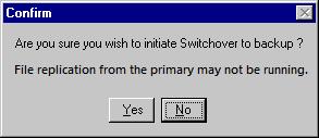 If you miss the warning in Switchover Control Panel and click Switch, you'll see a second warning message in the confirmation dialog. Click No to halt the switchover.
