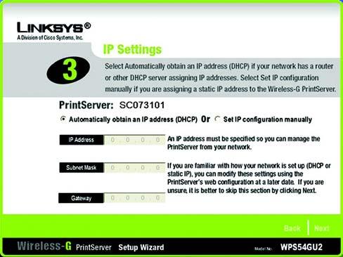6. The IP Settings screen, Figure 4-5, will appear. If your network uses a router with a DHCP setting that automatically assigns IP addresses, select Automatically obtain an IP address (DHCP).