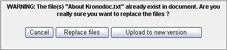 30 9.3 Replacing Files or Upload to New Version If the uploaded file already exists in the document and has the same name as an existing file, the user is asked to replace the existing file or to