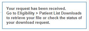 Patient List Downloads The Patient List Downloads feature allows you to download a file of Members. The file is available through this link for seven days, after which the link no longer displays.