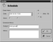 Schedule Schedule 2. To create a new event, click or select Edit New Schedule. The Schedule dialog box is displayed. 3. Enter the appropriate information in the various fields.