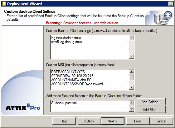 Step 9 of 11: Configure custom Backup Client settings (Advanced option) Warning: This step contains advanced features that could corrupt the functioning of the Backup Client.