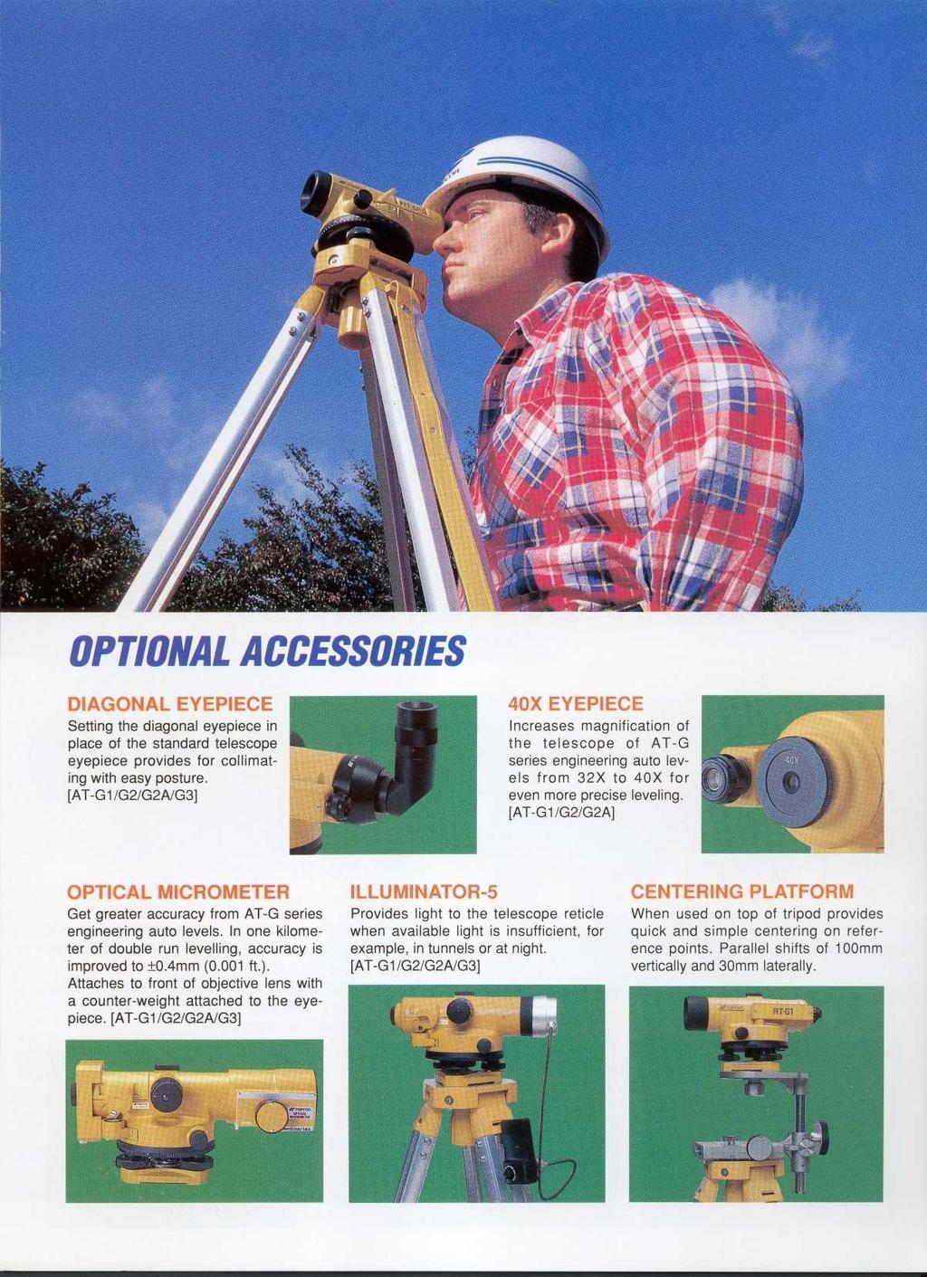 OPTIONAL ACCESSORIES Setting the diagonal eyepiece it place of the standard telescope eyepiece provides for collimating with easy posture.