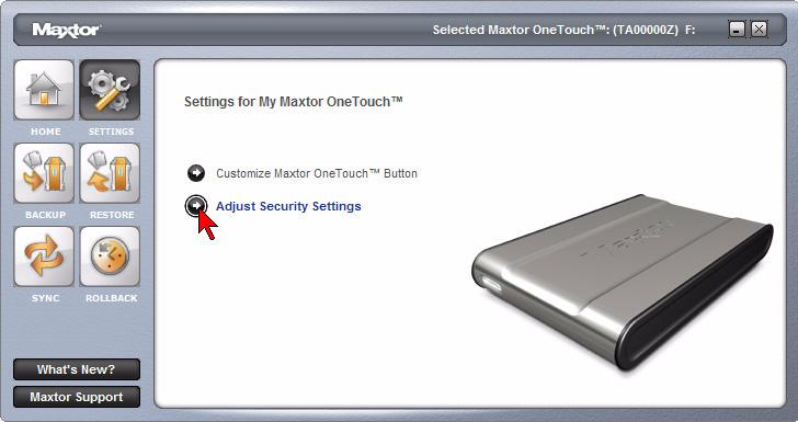 MAXTOR ONETOUCH III MINI EDITION WINDOWS INSTALLATION Security Settings This feature allows you to password protect your OneTouch III Mini Edition in the event that this drive is lost/stolen, no one