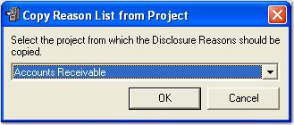 Alternatively, you can copy the disclosure reasons from another project s list (so you do not have to enter them multiple times) by selecting Copy.