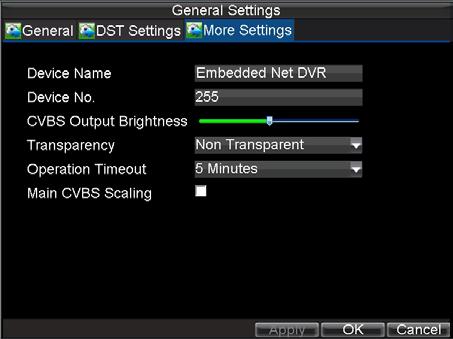 Figure 2. More Settings Menu 3. Configure the following settings: Device Name: Name of the DVR used. Device No.: Device number of DVR. CVBS Output Brightness: Video output brightness.