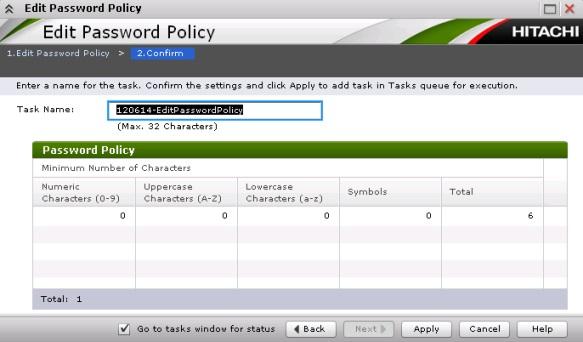 Confirm window in the Edit Password Policy wizard Use the Confirm window in the Edit Password Policy wizard to confirm the changes to the password policy.