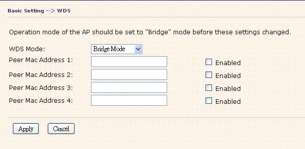 Setting WDS (Bridge Mode) WDS setting interface The following table describes the labels in this screen. Label WDS Mode Description This mode provides Static LAN-to-LAN Bridging functionality.