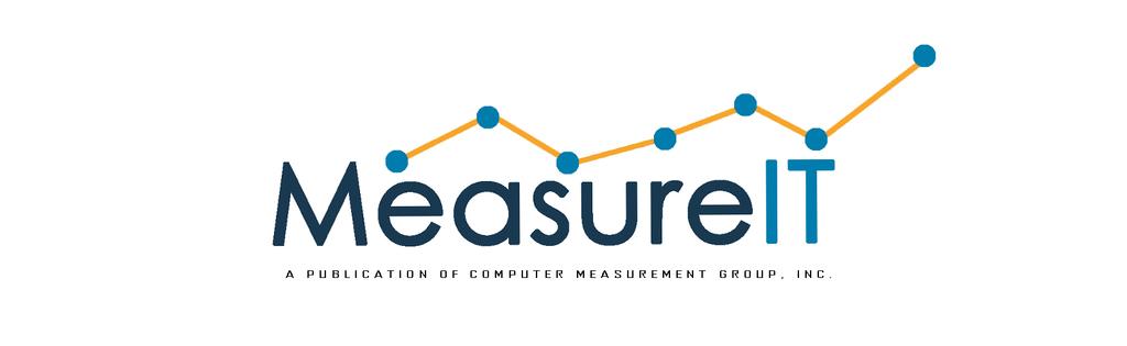 MEASURE IT SPONSORSHIP Feature your business in MeasureIT, our bimonthly publication distributed to over 10,000 performance and capacity experts.