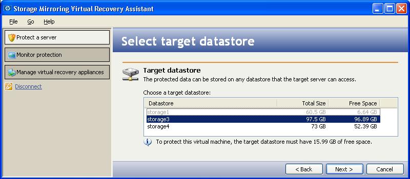Select the target datastore Select the datastore where the protected data will be stored, then click Next. The target datastore must have enough free space to store the source data.