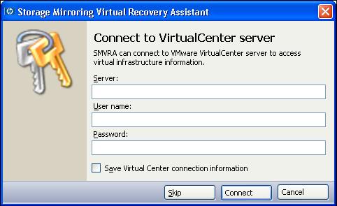 Connect to the VirtualCenter server Storage Mirroring Virtual Recovery Assistant can use VMware VirtualCenter to manage the VMware ESX host server.