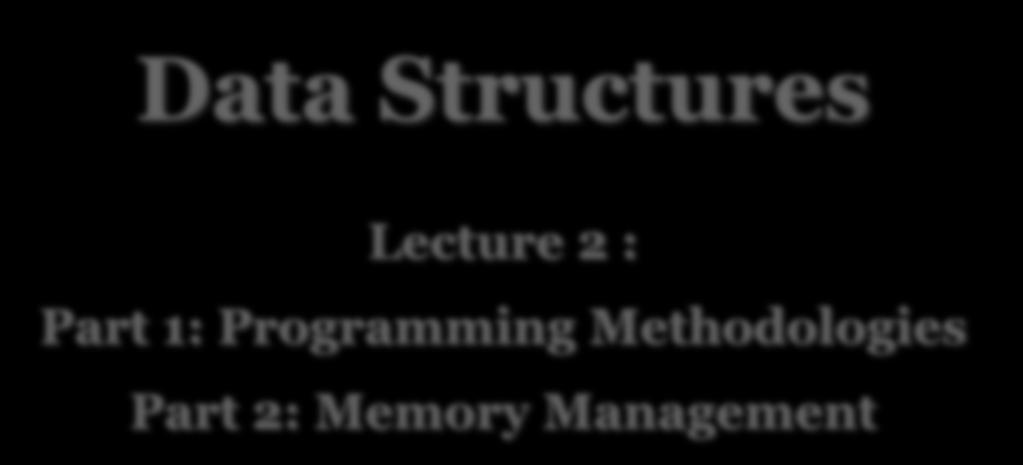 0 Data Structures Lecture 2 : Part