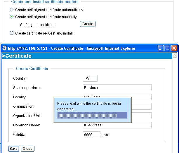 Create self-signed certificate manually 1. Select this option. 2. Click Create to open the Create Certificate page, then click Save to generate the certificate. 3.