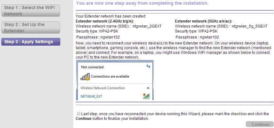 The settings are applied and the following screen displays: 10. Use a WiFi network manager on the computer or mobile device to connect to the extender s newly created WiFi network. 11.