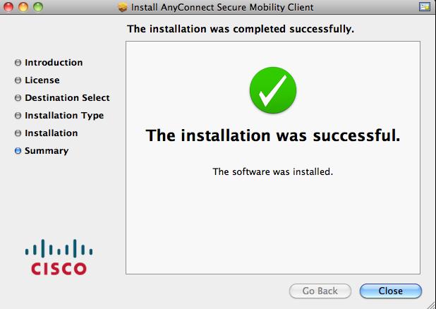When the installer finishes, click the Close button to quit the installer. Sign into Cisco AnyConnect VPN Client.
