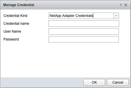 Figure 7: Manage Credential Credential Kind: NetApp Adapter Credentials Credential Name: A name for this set of Management Pack credentials User Name: User Name for your NetApp storage system