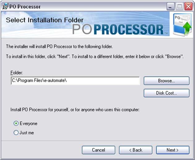 Do one of the following: If you want to install PO Processor for anyone who uses this computer, select the Everyone radio button.