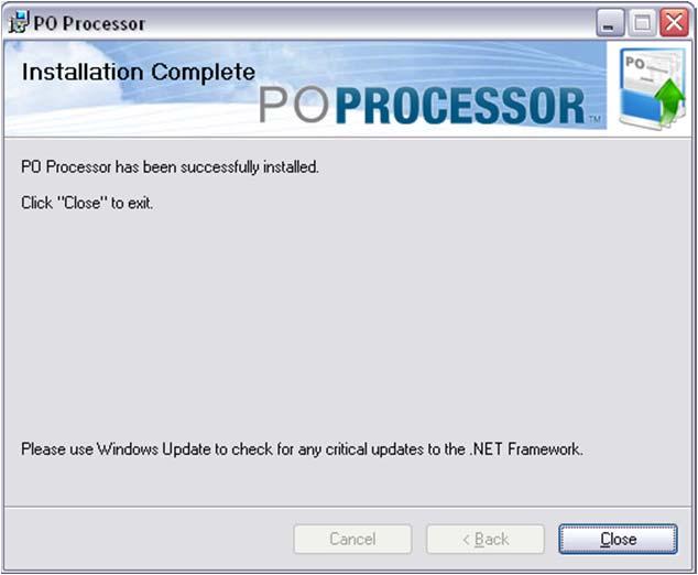 9. In the Installation Complete window, click [Close]. 10. In the PO Processor Login window, enter the following information.