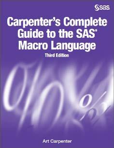 REFERENCES Carpenter, Art, 2016, Carpenter s Complete Guide to the SAS Macro Language, Third Edition, SAS Institute Inc, Cary, NC. http://support.sas.com/publishing/authors/carpenter.