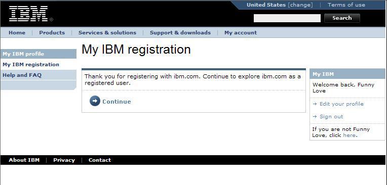 If you hae problems registering on the IBM website, click Help and FAQ on the left naigation pane, or go to https://www.ibm.com/account/profile/ dk?page=helpdesk. 3. Click Continue.