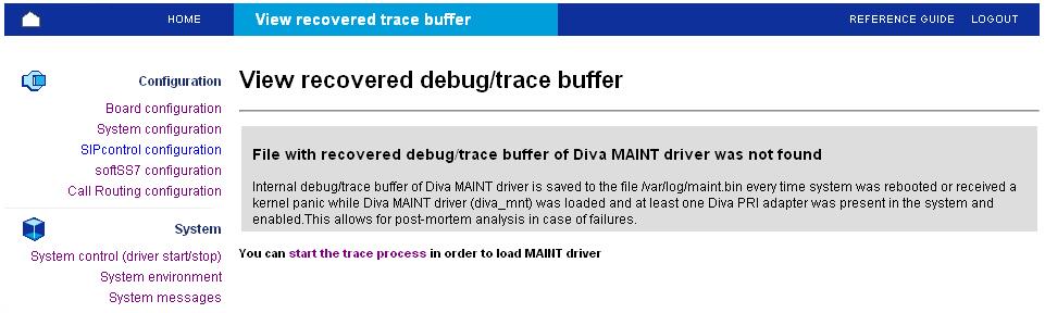 View recovered debug/trace buffer This page allows you to view or download the decoded trace file. The internal debug/trace buffer of Dialogic Diva MAINT driver is saved to /var/log/maint.