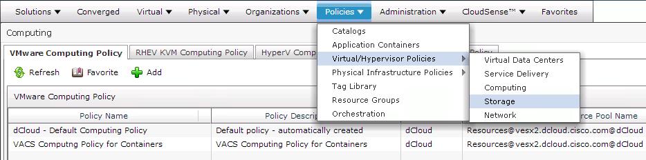 1. From the main menu, click Policies > Virtual/Hypervisor Policies > Storage. Figure 18. Storage Policy Menu Sequence 2.