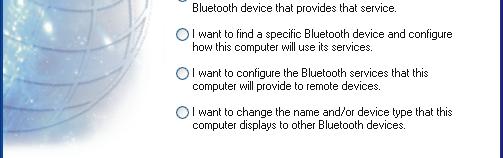Help setup your Bluetooth Environment Enable, Disable or view Search and connect to nearby Change Bluetooth Settings Bluetooth Tasks The Bluetooth Setup Wizard has four Wizards. What is a Wizard?