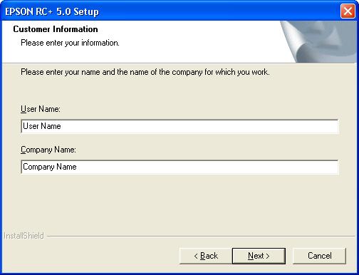 Appendix A: Software Installation 4. Click the Next button to continue. 5. Enter your user name and company name, then click Next. NOTE 6. Select the drive where you want to install EPSON RC+ 5.