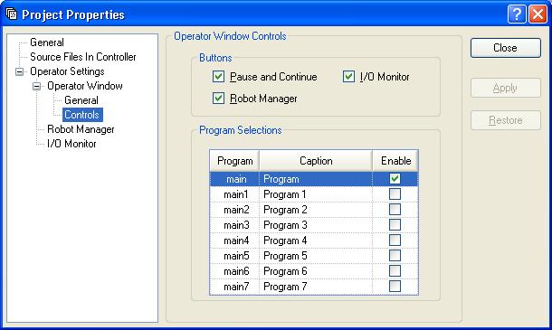 5. The EPSON RC+ 5.0 GUI Project: Properties: Operator Settings : Operator Window: Controls Page This page allows you to configure the controls for the Operator Window.