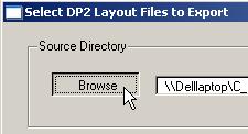 Select DP2 Layout Files to Export dialog window This dialog window allows you to browse to different directories on your hard drive that contain your DP2 layouts, and select the ones that you choose