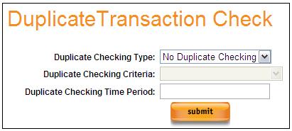Account Settings Duplicate Transaction Check Access this by selecting Admin > Duplicate Checking Maintenance Duplicate Transaction Checking will monitor transactions and will decline any duplicates