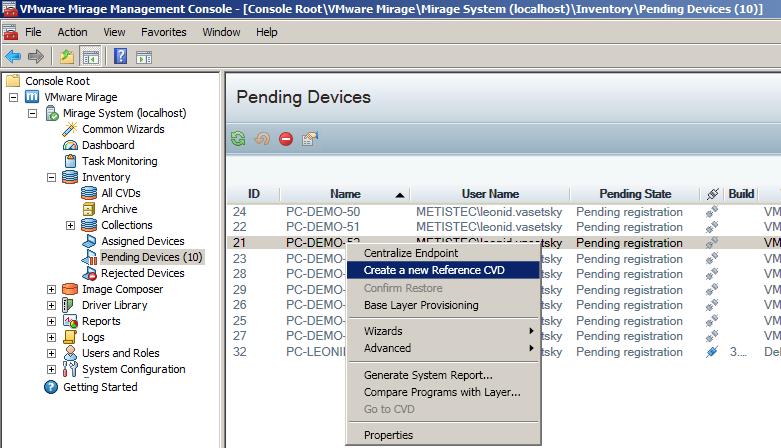 VMware Horizon Mirage Administrator's Guide v4.2 To assign a pending device as a reference CVD: 1. In the Mirage Management Console, select the Inventory node, and then select Pending Devices.