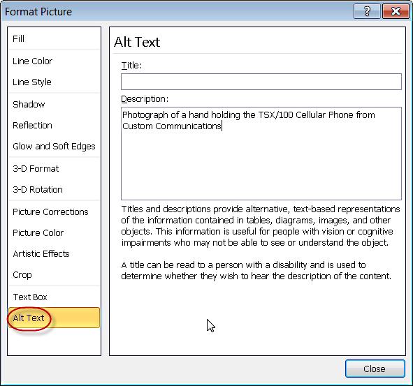 Word 2010 Right Click on an image and choose Size Select the Alt Text tab and enter the alternative text (See Figure 12. Microsoft Word 2010 Alt Text dialog for adding Alternative Text on page 9).