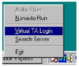 On the client - Right-click the mouse on the VT icon. The following pop-up menu will be shown. Click the Virtual TA Login tab to launch the login box. Enter the Username/Password and then click OK.