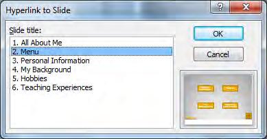 In the Action Settings window which automatically appears after the button is drawn out on the slide, click the down arrow to the right of First Slide in the Hyperlink to: area.