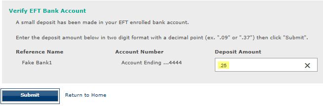 The link will direct the user t the Verify EFT Bank Accunt screen. Enter the depsited amunt in the text bx prvided and click Submit : Upn clicking Submit, yur depsit amunt will be validated.