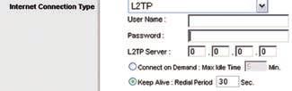 L2TP L2TP is a service that applies to connections in Israel only. Internet Connection Type > L2TP User Name and Password Enter the User Name and Password provided by your ISP.