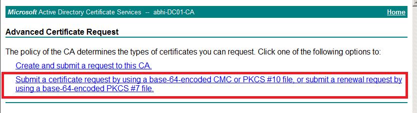 On the Advanced certificate request page, Click Submit A certificate Request By using A Base-64 Encoded CMC or PKCS#10 File, Or Submit A renewal