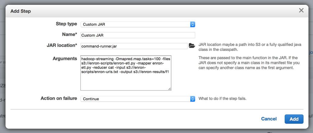 Set JAR location to command-runner.jar Set Arguments to hadoop-streaming -Dmapred.map.tasks=100 -files s3://enron-scripts/enron-etl.py -mapper enron-etl.