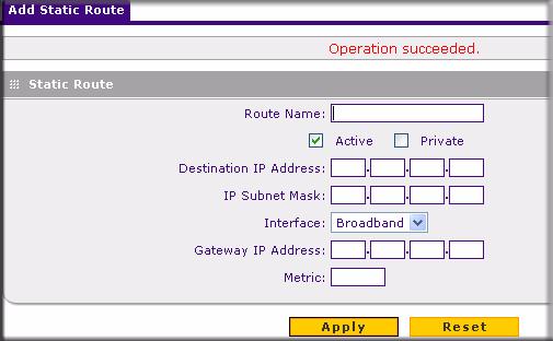 5. Type the Destination IP Address or network of the route s final destination. 6. Enter the IP Subnet Mask for this destination. If the destination is a single host, enter 255.255.255.255. Figure 3-4 7.