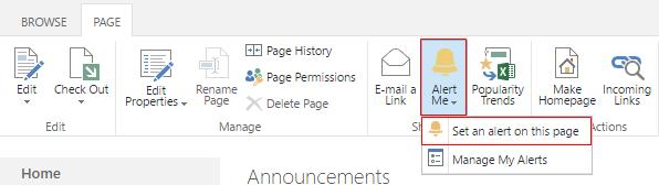 Creating Alerts for Pages Creating an alert for a page enables you to receive a notification any time the page is edited. The default page in Towson University s SharePoint environment is Home.