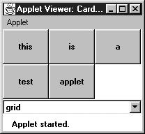 12 CHAPTER 1: ABSTRACT WINDOW TOOLKIT OVERVIEW fill the row-column area, if possible. GridLayout can reposition or resize objects after adding or removing components.
