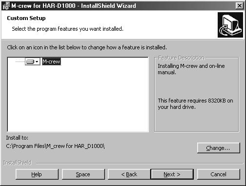 Installing M-crew for HAR-D1000 (continued) If you selected Custom in step 5, click Next and Install. The installation starts.