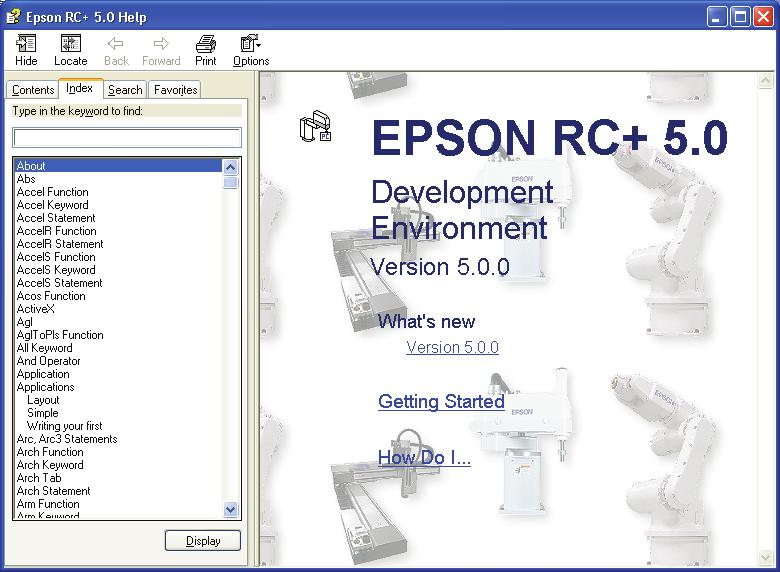 5. The EPSON RC+ 5.0 GUI 5.14.3 Index Command (Help Menu) This command opens the Index view for the EPSON RC+ 5.0 on-line help system.