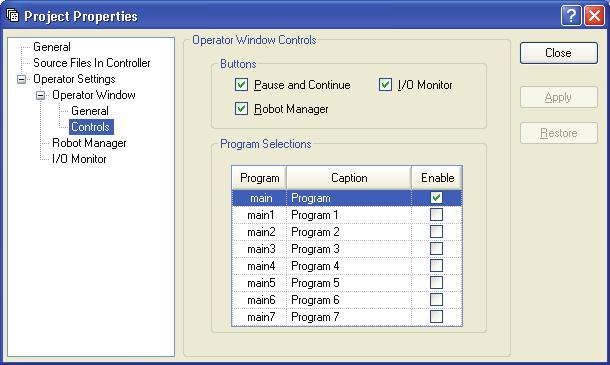 5. The EPSON RC+ 5.0 GUI Project: Properties: Operator Settings : Operator Window: Controls Page This page allows you to configure the controls for the Operator Window.