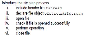 File I/O is a five-step processes: Introduction to File 1. Include fstream header #include <fstream> 2.