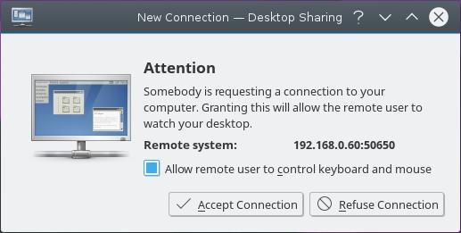 3.3 Connecting to Desktop Sharing When someone connects to Desktop Sharing on your machine, you will get a pop-up notification that looks like the following screenshot, unless you are accepting