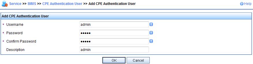 Select Service > System Management > CPE Authentication User from the top navigation bar. The CPE authentication user configuration page appears. Figure 4 CPE authentication user configuration page b.